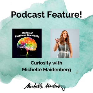 Podcast Feature! Curiosity with Michelle Maidenberg.